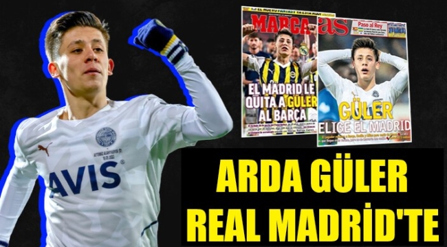 Arda Güler Real Madrid'i seçti