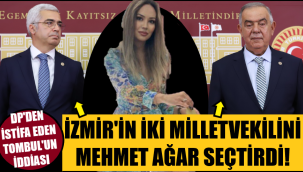 İki İzmir milletvekilini Ağar mı listeye koydurdu?