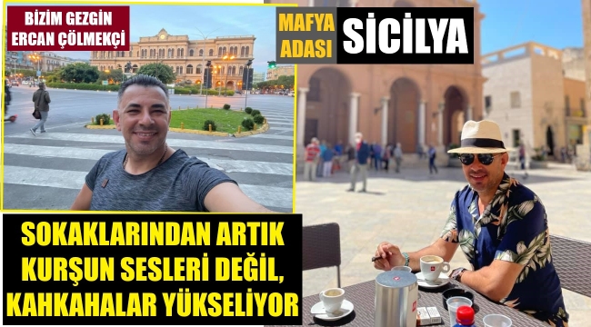 Mafyanın adası Sicilya'dan geliyorum