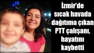 PTT dağıtım elemanı sıcaktan öldü