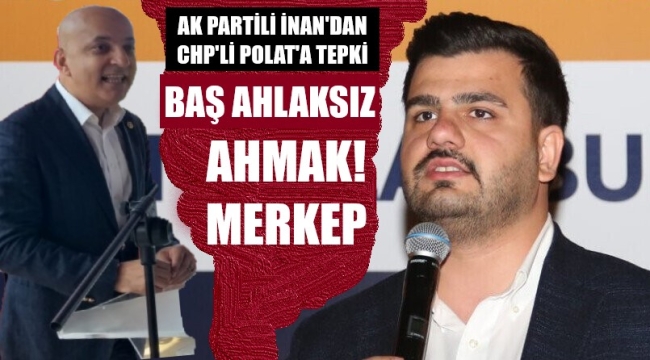 AK Partili İnan: Ahlaksız Mahir... Yine merkep yine merkep. 