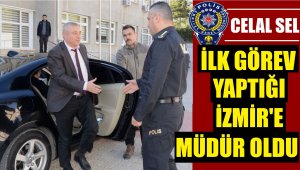 İlk göreve başladığı İzmir'e müdür oldu