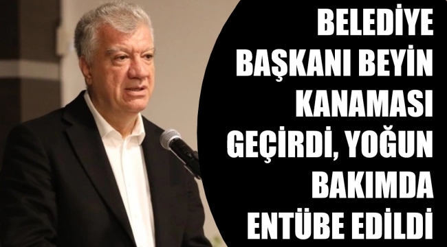 İzmir'de belediye başkanı yoğun bakımda entübe edildi