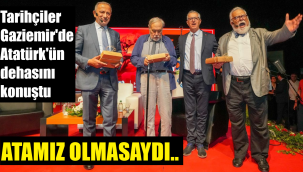 Usta tarihçiler Atatürk'ün dehasını anlattı
