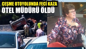Çeşme Otoyolu'nda feci kaza: 1 ölü, 2 yaralı