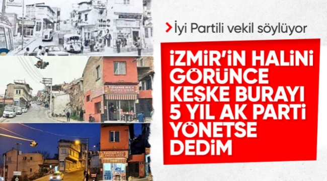 İyi Parti: Keşke İzmir'i bir dönem AK Parti yönetse