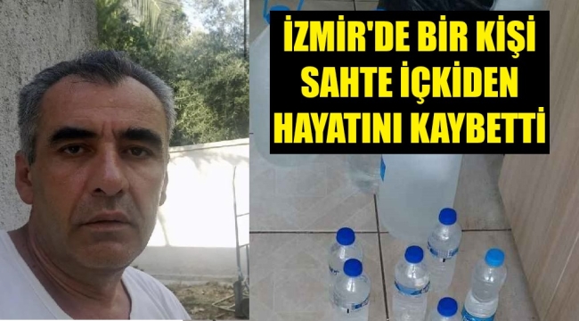 İzmir'de sahte içkiden zehirlenen bir kişi öldü