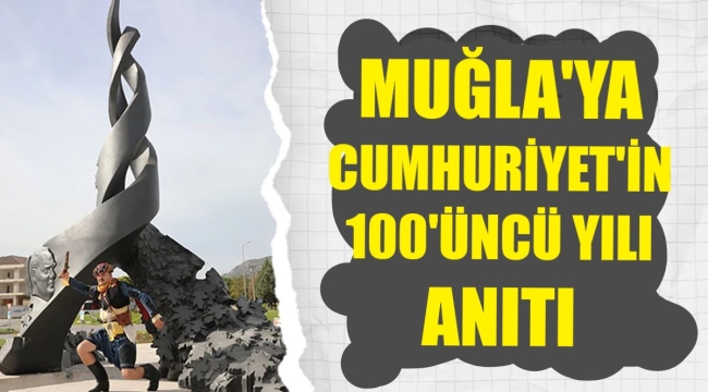 Muğla'dan Cumhuriyet'e anıtlı kutlama