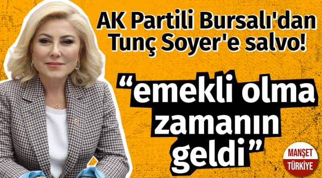 AK Partili Bursalı'dan Soyer'e salvo: Emekli olma zamanın geldi!