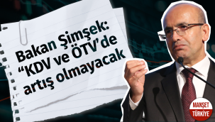 Bakan Şimşek: KDV ve ÖTV'de artış olmayacak!