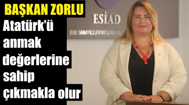 Başkan Zorlu: Atatürk'ü anlamak, düşüncelerine sahip çıkmaktır