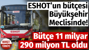 ESHOT'un bütçesi Büyükşehir Meclisinde!