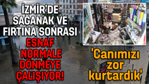 İzmir'de sağanak ve fırtına sonrası esnaf normale dönmeye çalışıyor!