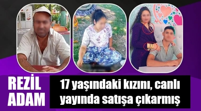 Kızını '250 kayme' diyerek satışa çıkarmış