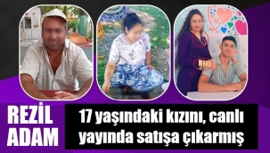 Kızını '250 kayme' diyerek satışa çıkarmış