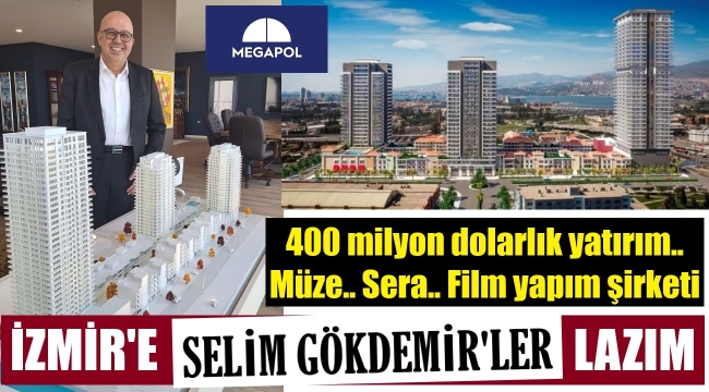 Megapol'dan İzmir'e 400 milyon dolarlık dev yatırım