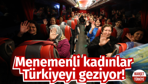 Menemenli Kadınlar Türkiye'yi geziyor!