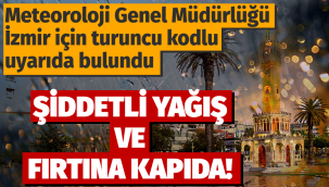 Meteoroloji İzmir'i uyardı: Şiddetli yağış ve fırtına geliyor!