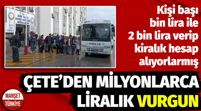 10 milyon liralık vurgun yapan 52 çete üyesi İzmir'de adliyede