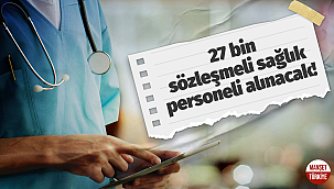 2024 yılında 27 bin sözleşmeli sağlık personeli istihdam edilecek