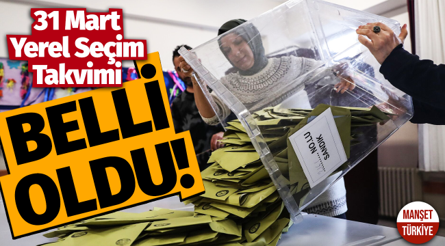 31 Mart yerel seçim takvimi yayımlandı