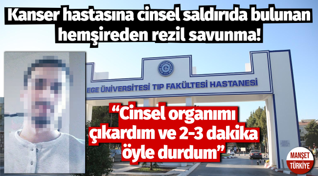 40 yıl hapsi istenen sapık hemşireden rezil savunma!