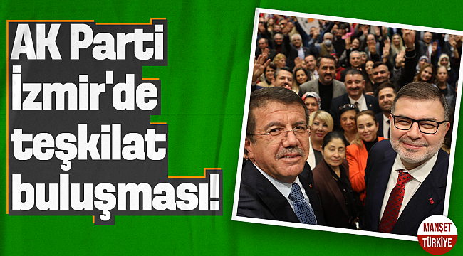 AK Parti İzmir'de teşkilat buluşması