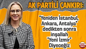 AK Partili Çankırı: Makro Projelerle "Yeni İzmir" diyeceğiz