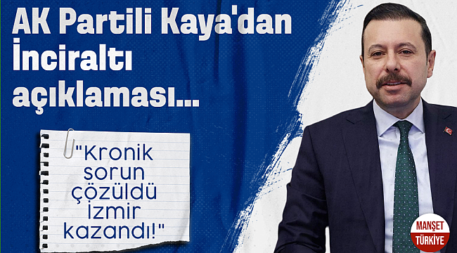 AK Partili Kaya'dan İnciraltı açıklaması: "Kronik sorun çözüldü İzmir kazandı!"