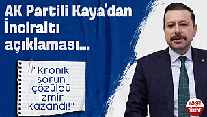 AK Partili Kaya'dan İnciraltı açıklaması: "Kronik sorun çözüldü İzmir kazandı!"