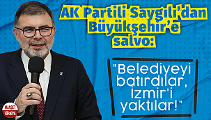 AK Partili Saygılı Büyükşehir'e yüklendi: Belediyeyi batırdılar, İzmir'i yaktılar!