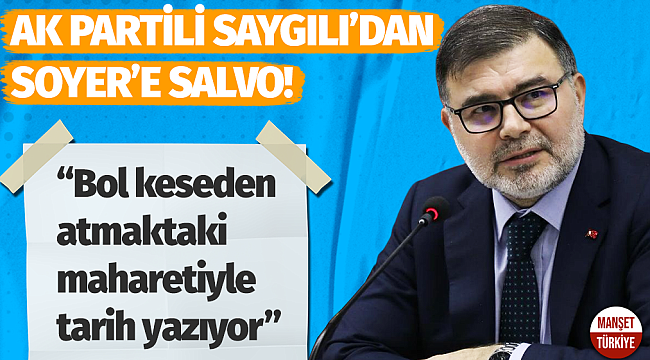AK Partili Saygılı'dan Soyer'e salvo! "CHP Belediyeciliğinin ne bol kesesi varmış"