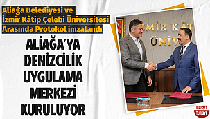 Aliağa'ya 'Denizcilik Uygulama Merkezi' kuruluyor