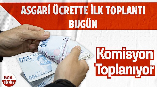 Asgari ücrette ilk toplantı bugün