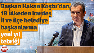 Başkan Koştu, 18 kardeş şehire yeni yıl tebriği gönderdi
