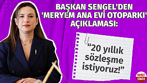 Başkan Sengel: "Makul şartlarda 20 yıllık sözleşme istiyoruz"