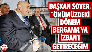 Başkan Soyer'den Bergamalılara İZBAN sözü!