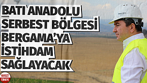 Batı Anadolu Serbest Bölgesi 20 bin kişiye istihdam sağlayacak