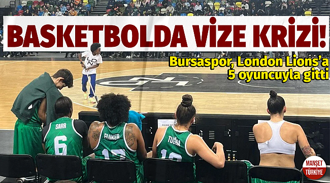 Bursaspor, London Lions'a 5 oyuncuyla gitti