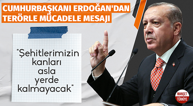 Cumhurbaşkanı Erdoğan: 36 saatte 54 terörist yok edildi. Şehitlerimizin kanları asla yerde kalmayacak