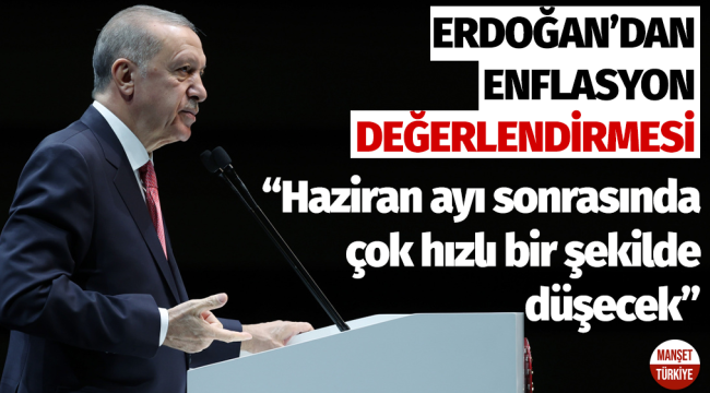 Cumhurbaşkanı Erdoğan'dan enflasyon değerlendirmesi: Haziran ayını bekleyin!