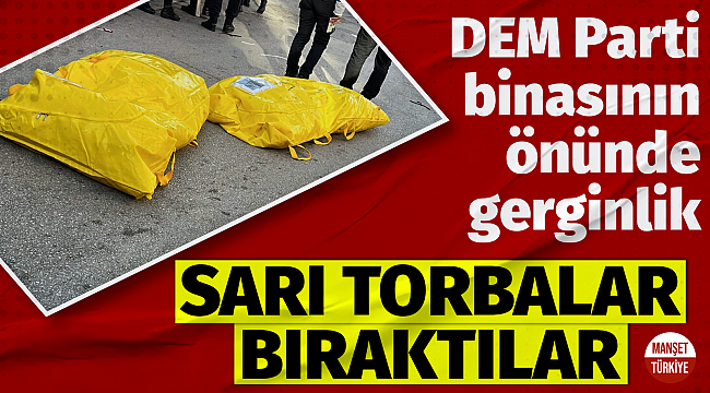 DEM Parti önünde gerginlik! Sarı torbalar bırakıldı