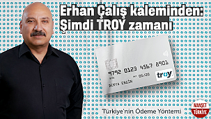 Erhan Çalış: Şimdi TROY zamanı
