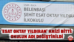'Esat Oktay Yıldıran' krizi bitti: Okulun adı değiştirildi!