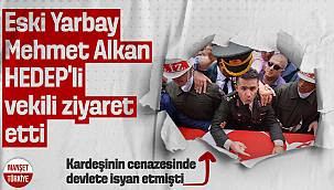 Eski Yarbay Alkan'dan HEDEP'li Gergerlioğlu'nu ziyaret etti!