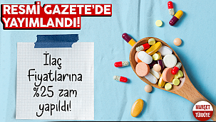 İlaç fiyatlarına yüzde 25 zam: Karar Resmi Gazete'de