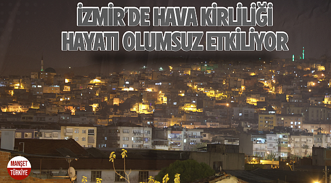 İzmir'de hava kirliliği hayatı olumsuz etkiliyor