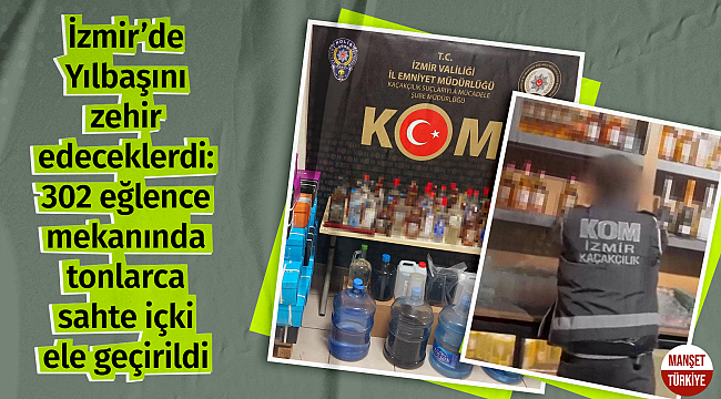 İzmir polisinden yılbaşı öncesi kaçak ve sahte alkol kaçakçılarına büyük baskın