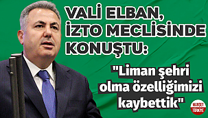 İzmir Valisi Elban: "Liman şehri konusunda üstünlüğümüz artık tartışılır"