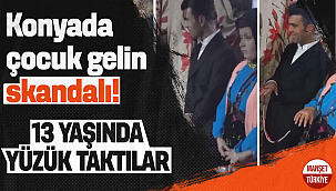 Konya'da çocuk gelin skandalında flaş gelişme